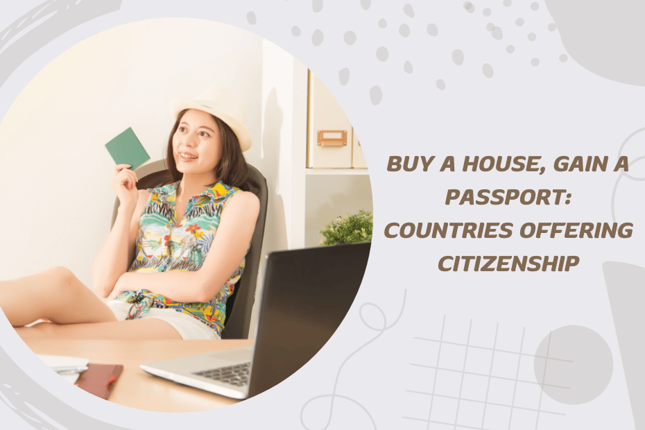 Buy a House, Gain a Passport_ Countries Offering Citizenship