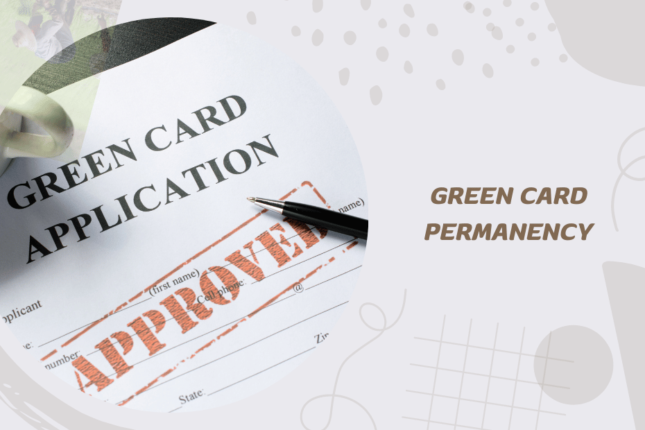 Green Card Permanency: Fact or Fiction?
