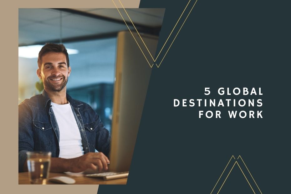 5 Global Destinations for Work and Residency Visas